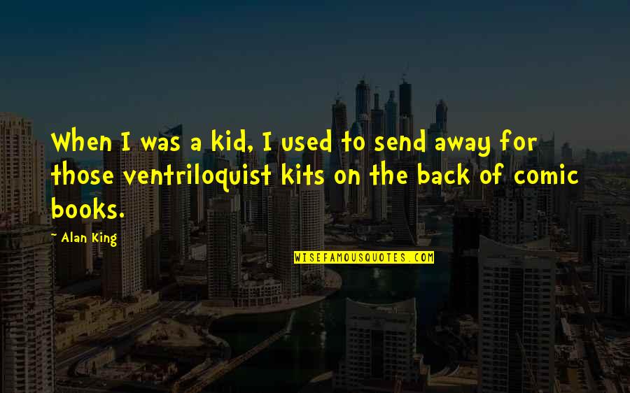 Send'st Quotes By Alan King: When I was a kid, I used to