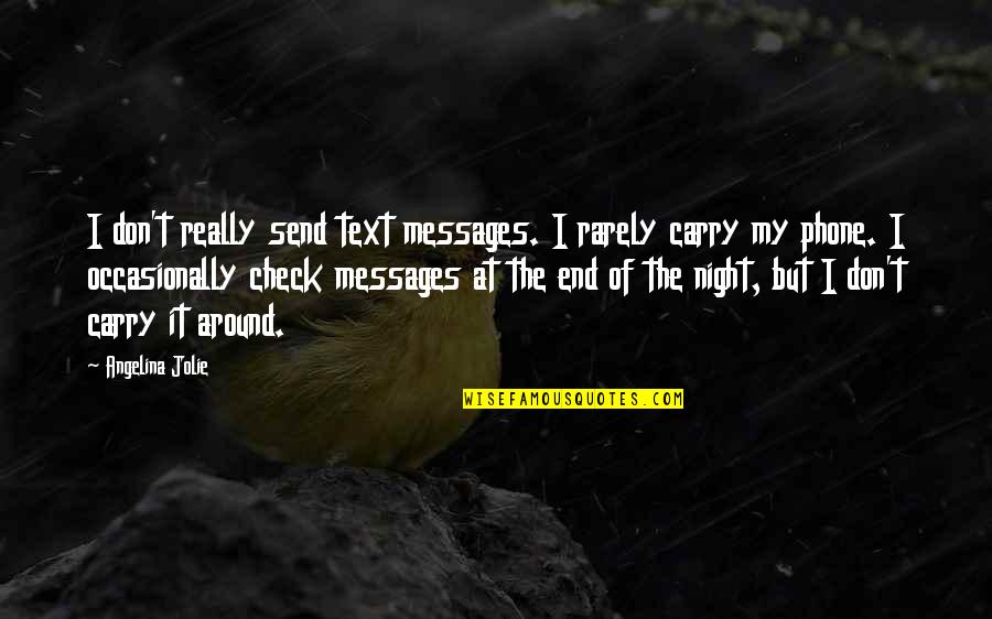 Send'st Quotes By Angelina Jolie: I don't really send text messages. I rarely