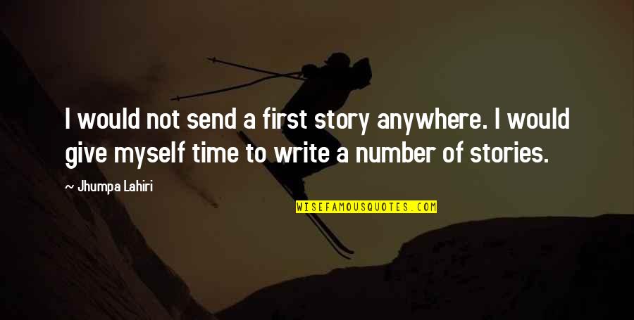 Send'st Quotes By Jhumpa Lahiri: I would not send a first story anywhere.