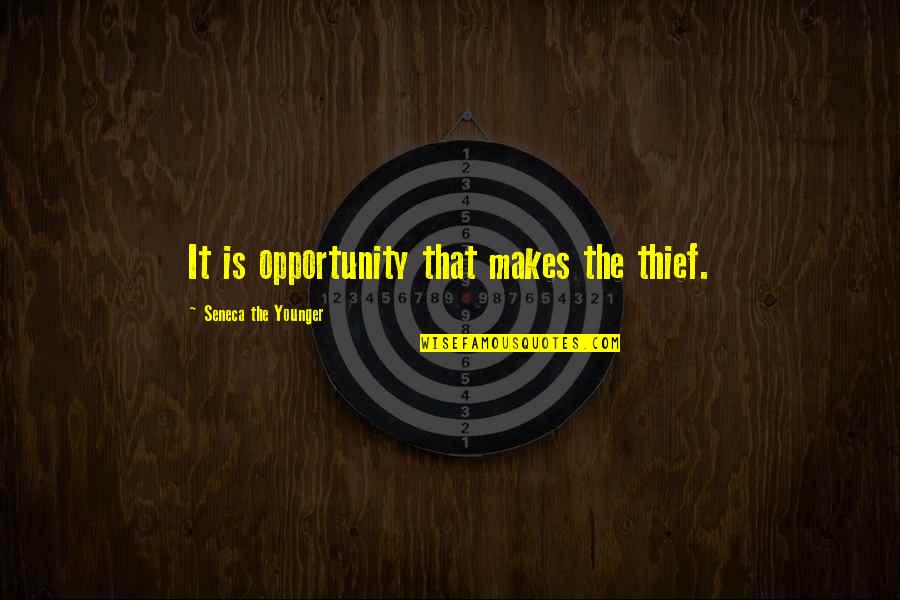 Seneca Quotes By Seneca The Younger: It is opportunity that makes the thief.