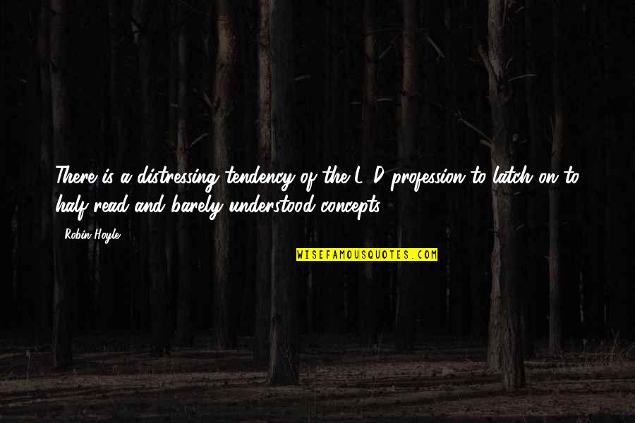 Seneca Suffering Quote Quotes By Robin Hoyle: There is a distressing tendency of the L&D Seneca Suffering Quote Quotes By Robin Hoyle: There is a distressing tendency of the L&D