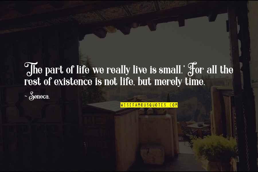 Seneca Time Quotes By Seneca.: The part of life we really live is