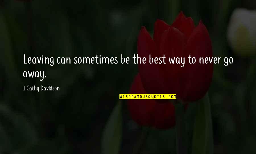 Seneca Wisdom Quote Quotes By Cathy Davidson: Leaving can sometimes be the best way to Seneca Wisdom Quote Quotes By Cathy Davidson: Leaving can sometimes be the best way to