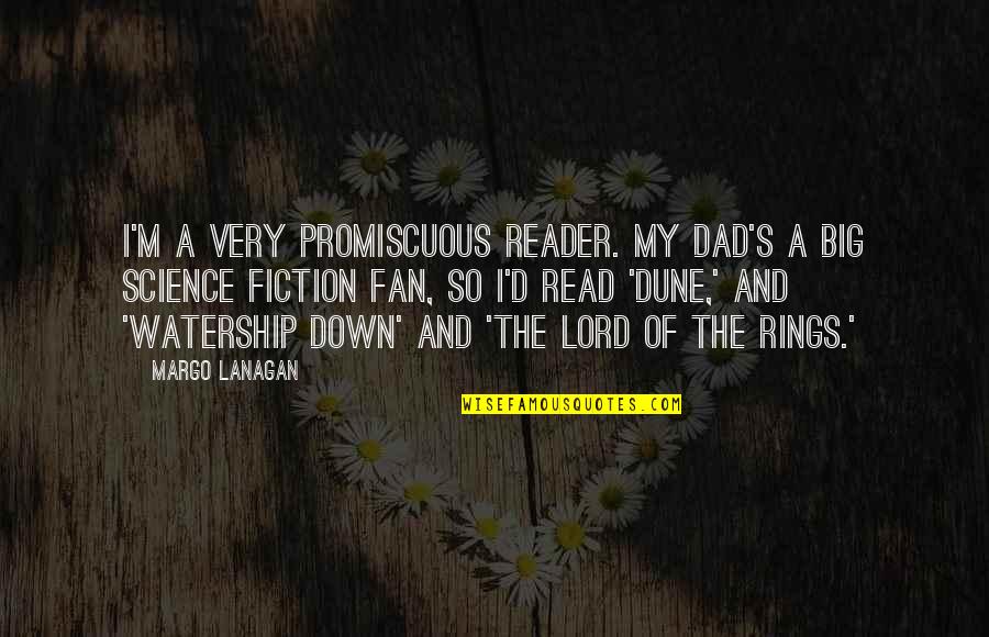 Seneczko Dentistry Quotes By Margo Lanagan: I'm a very promiscuous reader. My dad's a Seneczko Dentistry Quotes By Margo Lanagan: I'm a very promiscuous reader. My dad's a