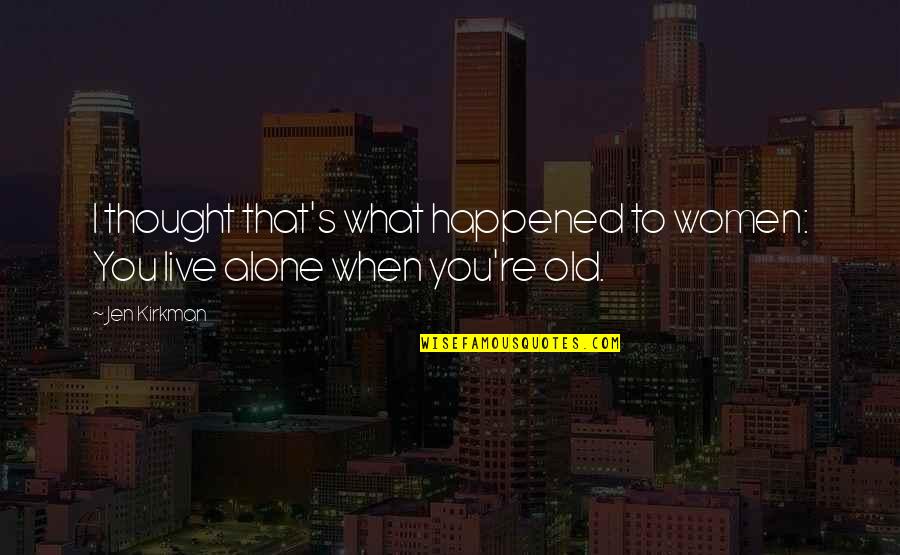 Senem Aslan Quotes By Jen Kirkman: I thought that's what happened to women: You
