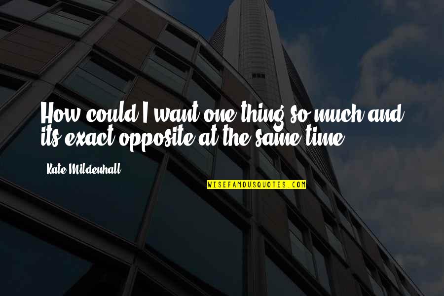 Senem Aslan Quotes By Kate Mildenhall: How could I want one thing so much