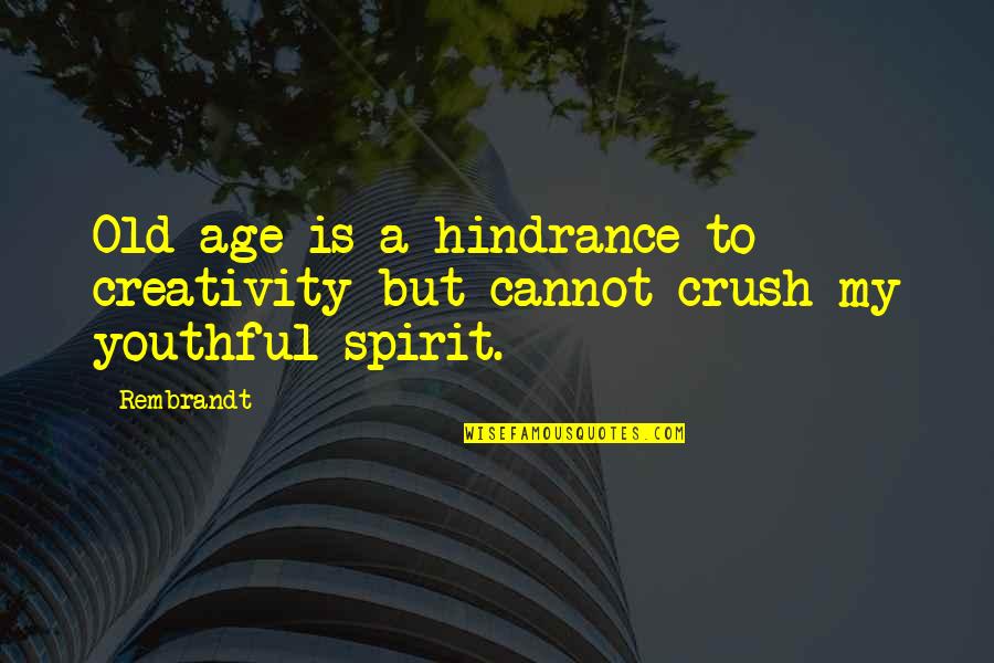 Senem Aslan Quotes By Rembrandt: Old age is a hindrance to creativity but