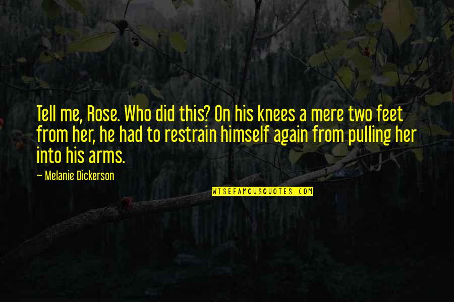 Senent Aparicio Quotes By Melanie Dickerson: Tell me, Rose. Who did this? On his Senent Aparicio Quotes By Melanie Dickerson: Tell me, Rose. Who did this? On his