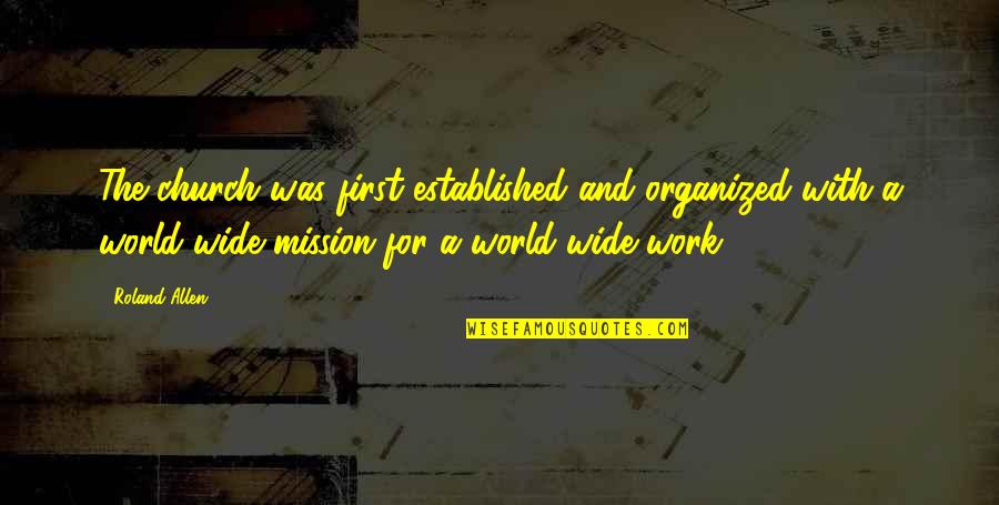 Seneschal Advisors Quotes By Roland Allen: The church was first established and organized with Seneschal Advisors Quotes By Roland Allen: The church was first established and organized with