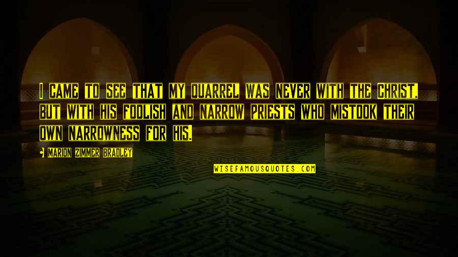 Seneweb Quotes By Marion Zimmer Bradley: I came to see that my quarrel was Seneweb Quotes By Marion Zimmer Bradley: I came to see that my quarrel was
