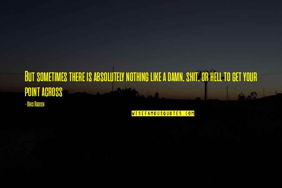 Senft Stephen Quotes By Kris Radish: But sometimes there is absolutely nothing like a Senft Stephen Quotes By Kris Radish: But sometimes there is absolutely nothing like a