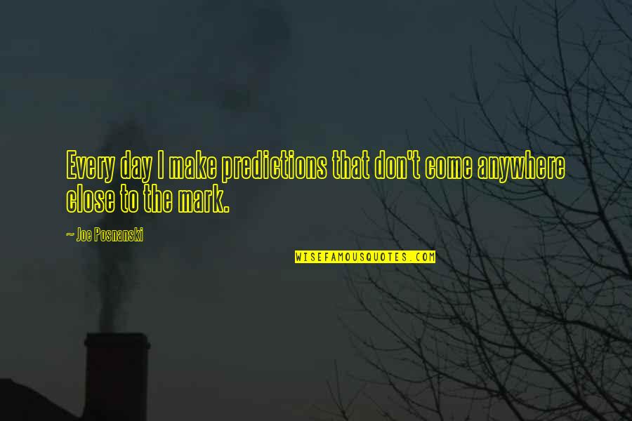 Senfuir Synonyme Quotes By Joe Posnanski: Every day I make predictions that don't come