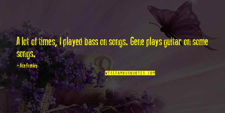 Sengager Pour Quotes By Ace Frehley: A lot of times, I played bass on
