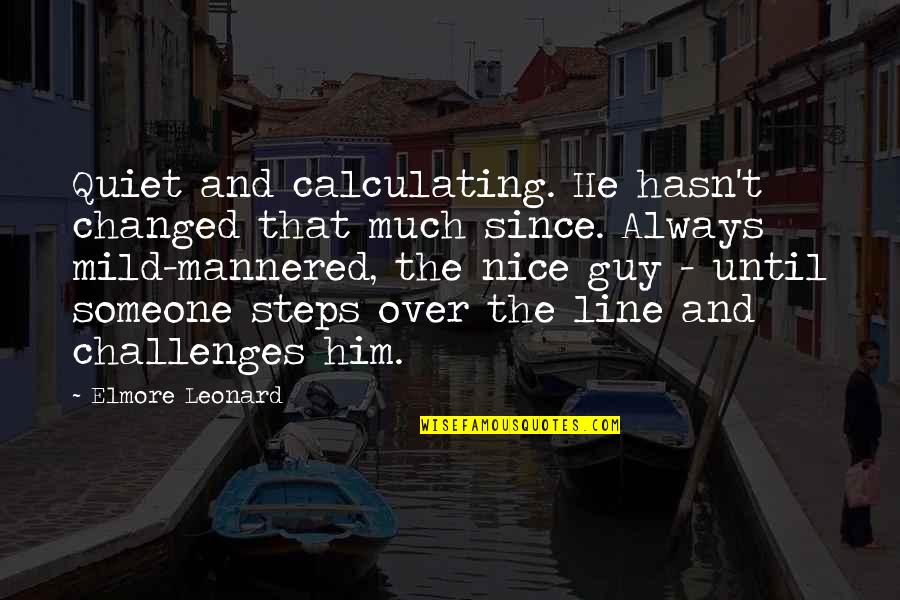Senghor Pope Quotes By Elmore Leonard: Quiet and calculating. He hasn't changed that much