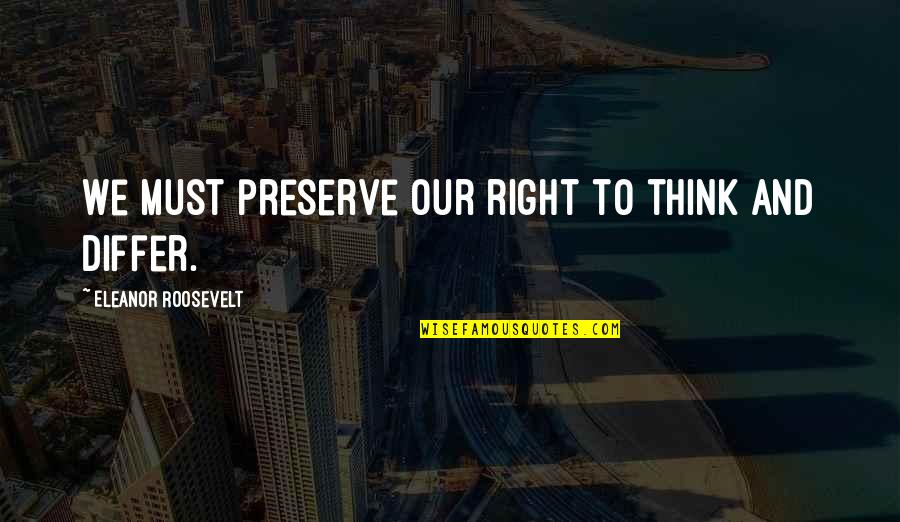 Sengsara Dan Quotes By Eleanor Roosevelt: We must preserve our right to think and