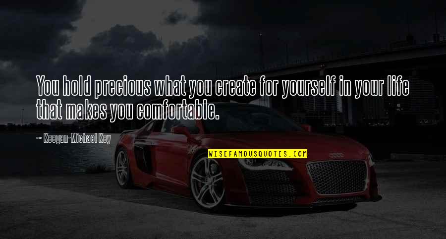 Senhaji 2021 Quotes By Keegan-Michael Key: You hold precious what you create for yourself Senhaji 2021 Quotes By Keegan-Michael Key: You hold precious what you create for yourself