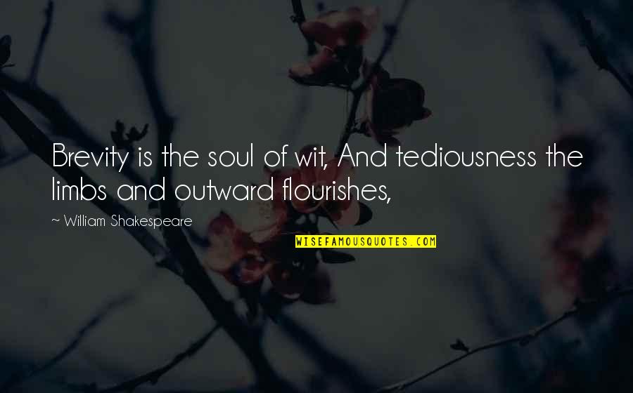 Senhaji 2021 Quotes By William Shakespeare: Brevity is the soul of wit, And tediousness Senhaji 2021 Quotes By William Shakespeare: Brevity is the soul of wit, And tediousness