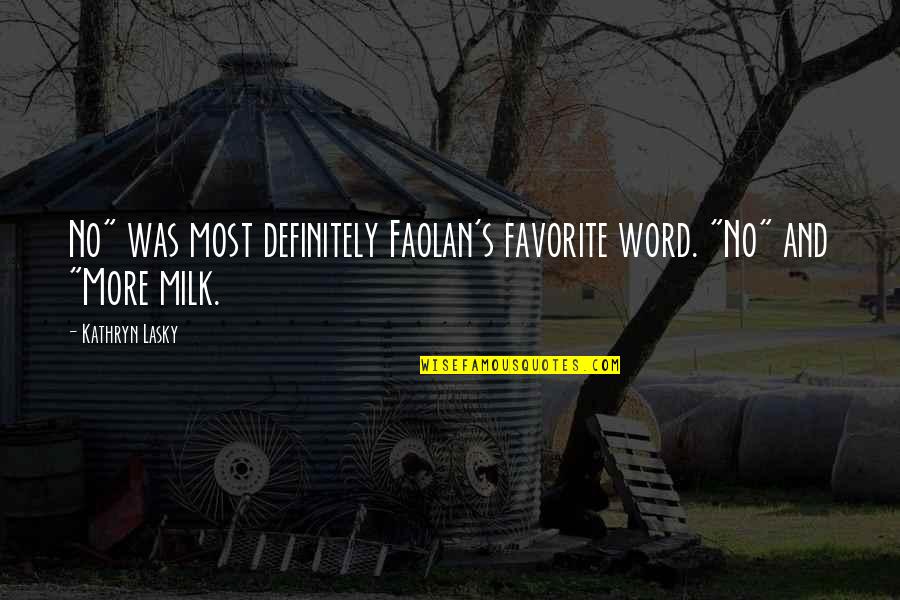 Senhor Dos Aneis Quotes By Kathryn Lasky: No" was most definitely Faolan's favorite word. "No"