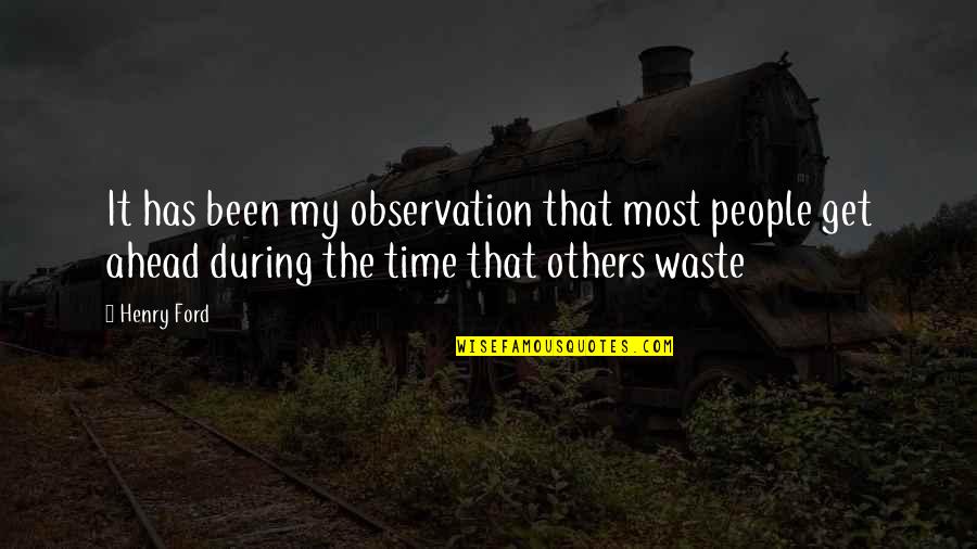 Senhoras Encoxadas Quotes By Henry Ford: It has been my observation that most people Senhoras Encoxadas Quotes By Henry Ford: It has been my observation that most people