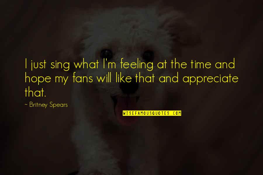 Senhores Abreviatura Quotes By Britney Spears: I just sing what I'm feeling at the