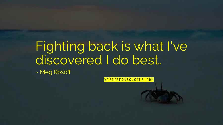 Senhores De Engenho Quotes By Meg Rosoff: Fighting back is what I've discovered I do