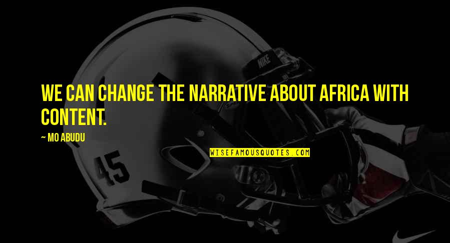 Seniai Besmegeniai Quotes By Mo Abudu: We can change the narrative about Africa with