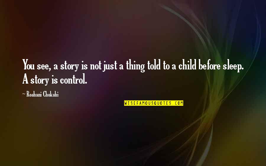 Seniai Besmegeniai Quotes By Roshani Chokshi: You see, a story is not just a Seniai Besmegeniai Quotes By Roshani Chokshi: You see, a story is not just a