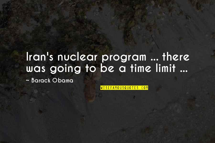 Senile Dementie Quotes By Barack Obama: Iran's nuclear program ... there was going to