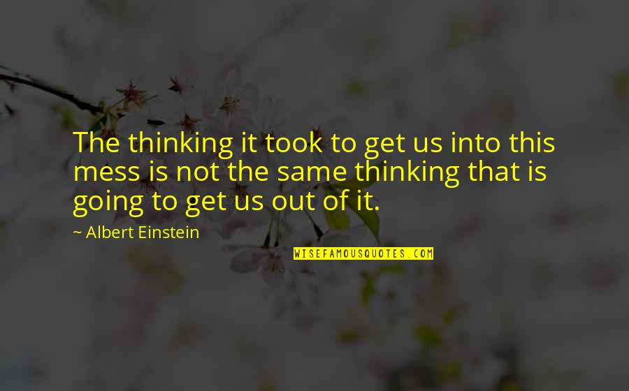 Senility Quotes By Albert Einstein: The thinking it took to get us into