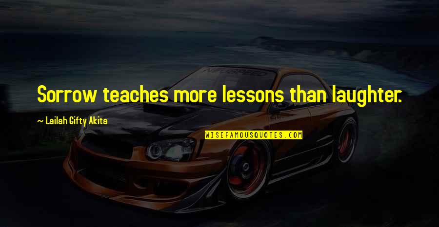 Seniman Jalanan Quotes By Lailah Gifty Akita: Sorrow teaches more lessons than laughter.