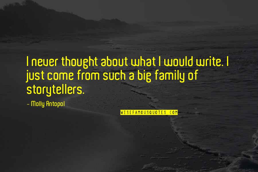 Senini Nadab Quotes By Molly Antopol: I never thought about what I would write. Senini Nadab Quotes By Molly Antopol: I never thought about what I would write.