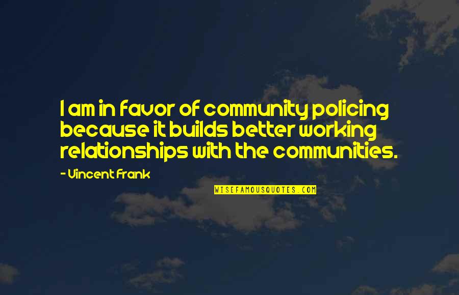 Senior Bar Crawl Shirt Quotes By Vincent Frank: I am in favor of community policing because