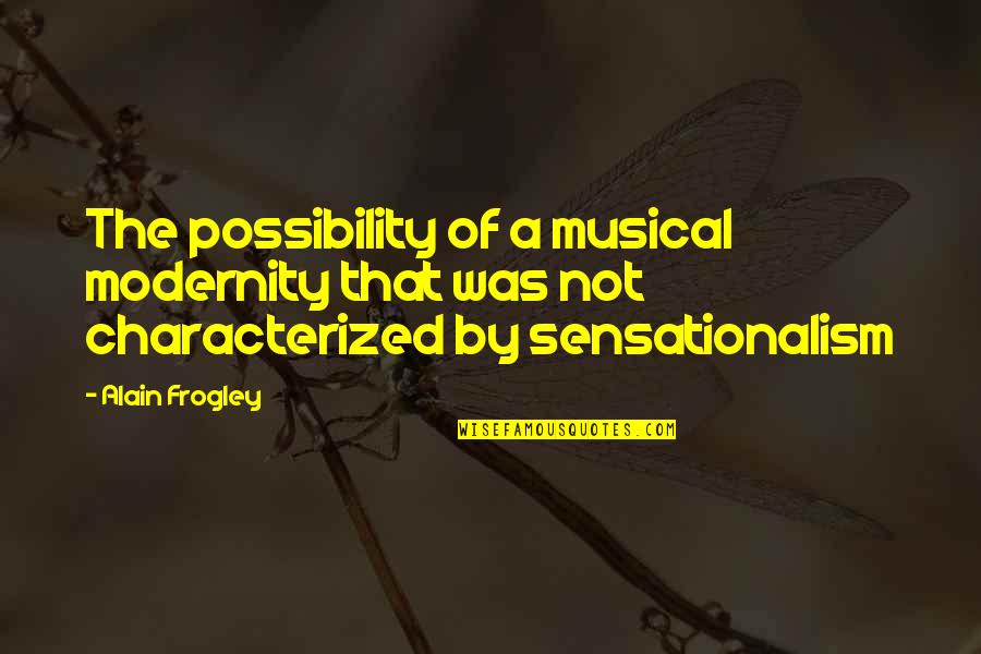 Senior Citizen Fitness Quotes By Alain Frogley: The possibility of a musical modernity that was