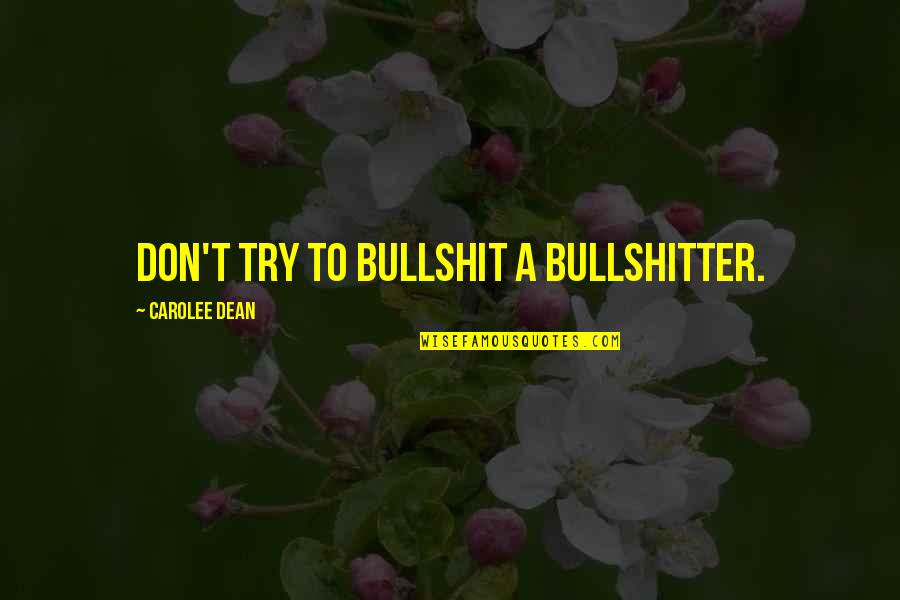 Senior Countdown Quotes By Carolee Dean: Don't try to bullshit a bullshitter. Senior Countdown Quotes By Carolee Dean: Don't try to bullshit a bullshitter.