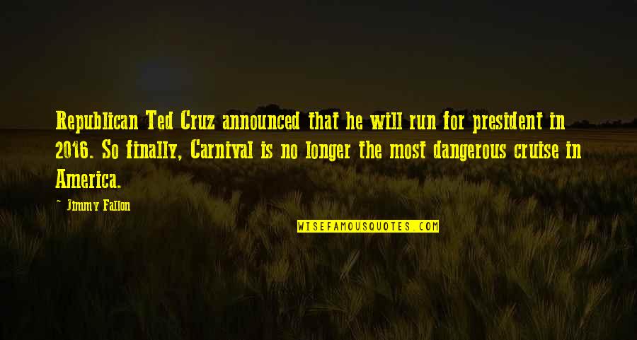 Senior Countdown Quotes By Jimmy Fallon: Republican Ted Cruz announced that he will run