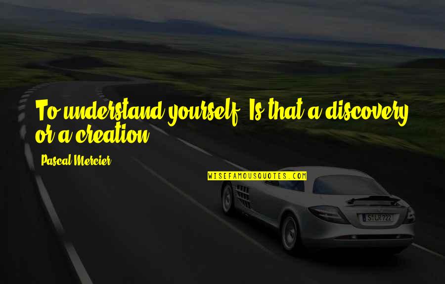 Senior Countdown Quotes By Pascal Mercier: To understand yourself: Is that a discovery or Senior Countdown Quotes By Pascal Mercier: To understand yourself: Is that a discovery or
