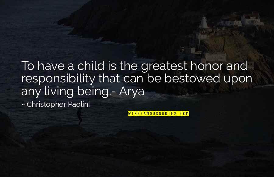 Senior Enjoyment Quotes By Christopher Paolini: To have a child is the greatest honor