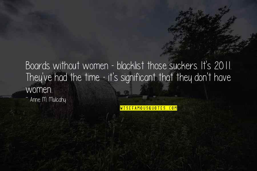 Senior Hoodies Quotes By Anne M. Mulcahy: Boards without women - blacklist those suckers. It's