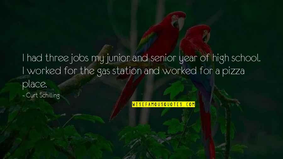 Senior Junior Quotes By Curt Schilling: I had three jobs my junior and senior Senior Junior Quotes By Curt Schilling: I had three jobs my junior and senior