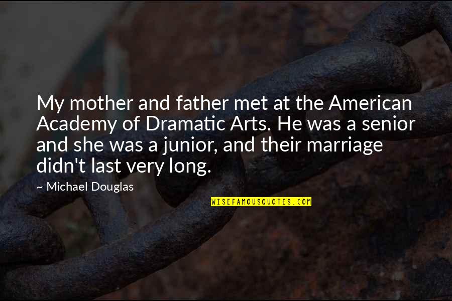 Senior Junior Quotes By Michael Douglas: My mother and father met at the American Senior Junior Quotes By Michael Douglas: My mother and father met at the American