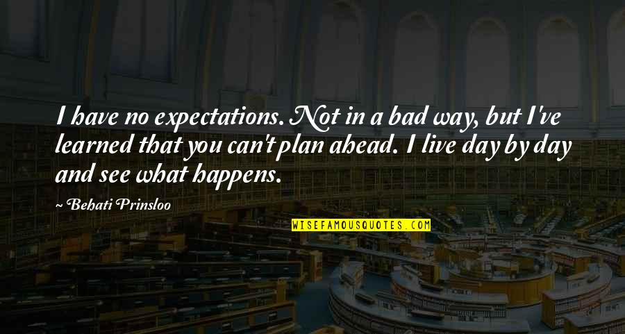 Senior Photography Quotes By Behati Prinsloo: I have no expectations. Not in a bad