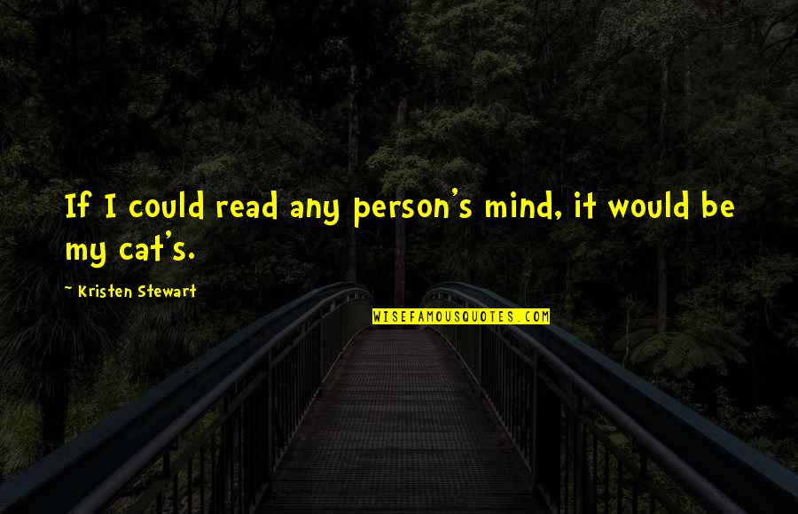 Senior Picture Instagram Quotes By Kristen Stewart: If I could read any person's mind, it Senior Picture Instagram Quotes By Kristen Stewart: If I could read any person's mind, it
