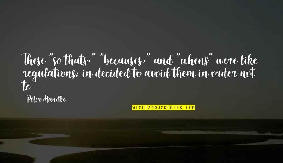 Senior Picture Instagram Quotes By Peter Handke: These "so thats," "becauses," and "whens" were like Senior Picture Instagram Quotes By Peter Handke: These "so thats," "becauses," and "whens" were like