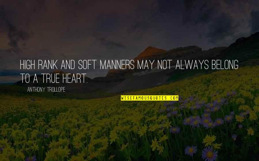 Senior Year High School Quotes By Anthony Trollope: High rank and soft manners may not always