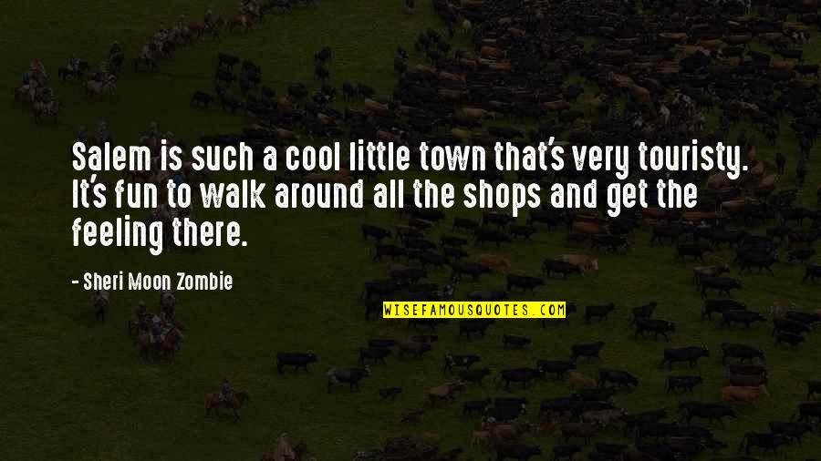 Senior Year High School Quotes By Sheri Moon Zombie: Salem is such a cool little town that's