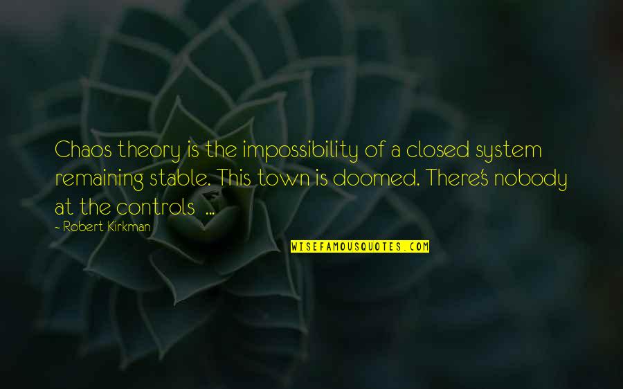 Senior Year Of College Quotes By Robert Kirkman: Chaos theory is the impossibility of a closed