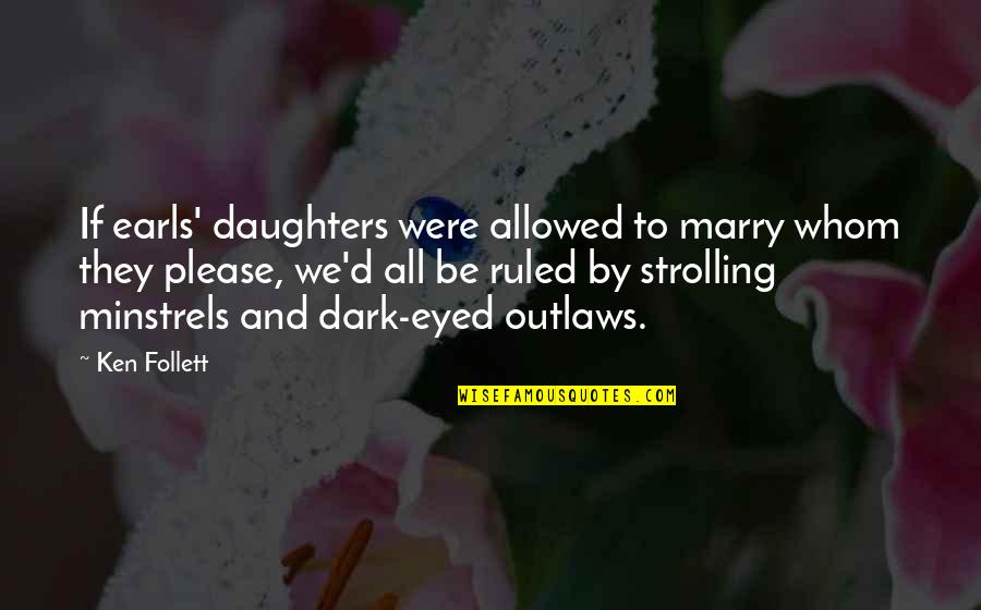 Senior Year Of Highschool Quotes By Ken Follett: If earls' daughters were allowed to marry whom Senior Year Of Highschool Quotes By Ken Follett: If earls' daughters were allowed to marry whom