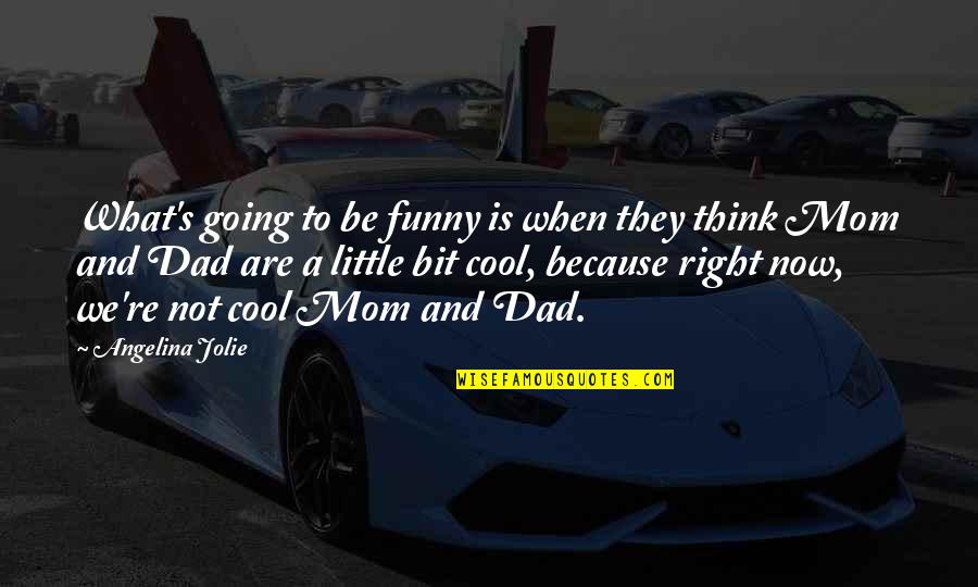 Senioritis Quotes By Angelina Jolie: What's going to be funny is when they