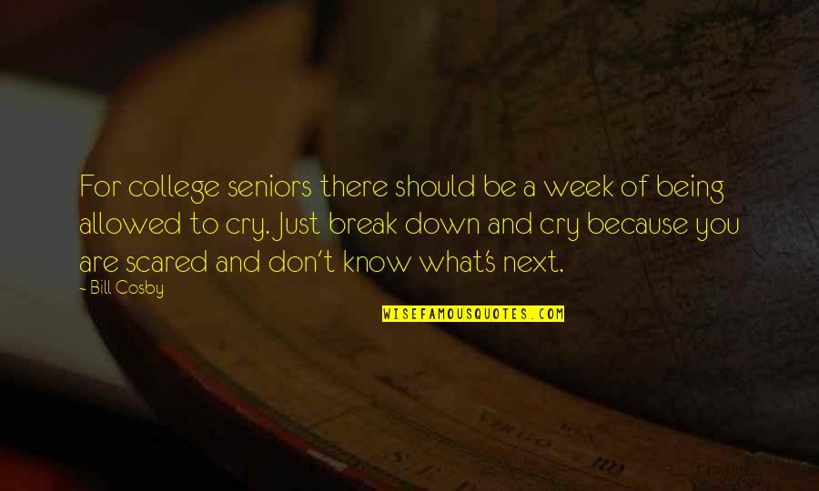 Seniors In College Quotes By Bill Cosby: For college seniors there should be a week