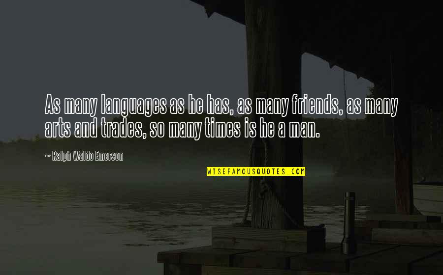 Seniors In College Quotes By Ralph Waldo Emerson: As many languages as he has, as many Seniors In College Quotes By Ralph Waldo Emerson: As many languages as he has, as many